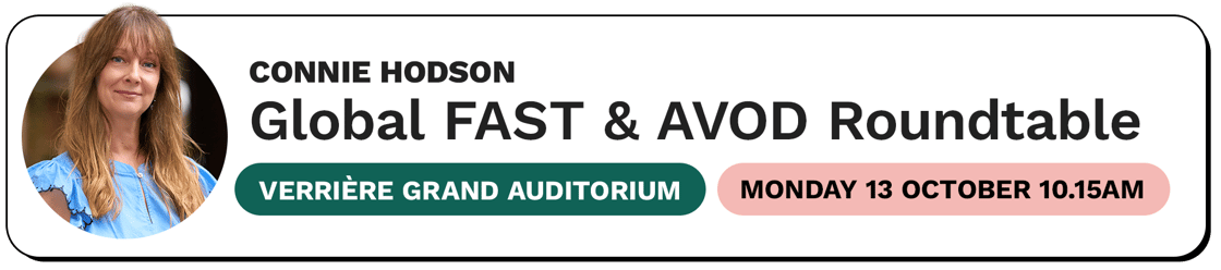 Connie Hodson: 10:15-11:00 on Monday 13 October in the Verrière Grand Auditorium Global FAST and AVOD Roundtable